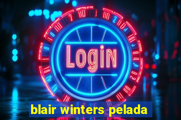 blair winters pelada